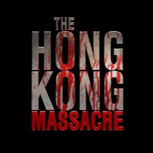 The Hong Kong Massacre