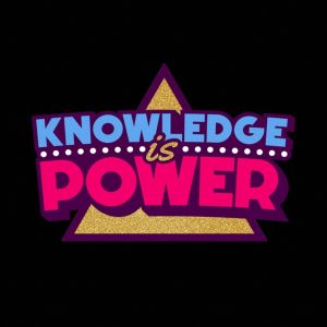Knowledge is Power