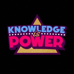 Knowledge is Power