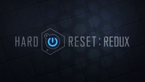 Hard Reset Redux