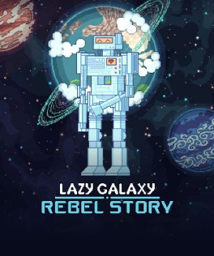 Lazy Galaxy: Rebel Story