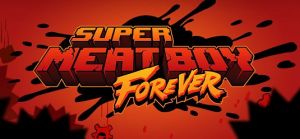 Super Meat Boy Forever