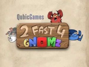 2 Fast 4 Gnomz